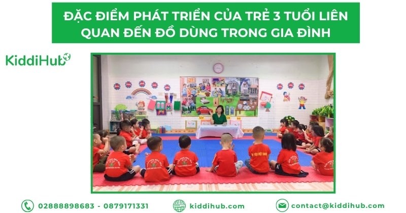 Đặc điểm phát triển của trẻ 3 tuổi liên quan đến đồ dùng trong gia đình
