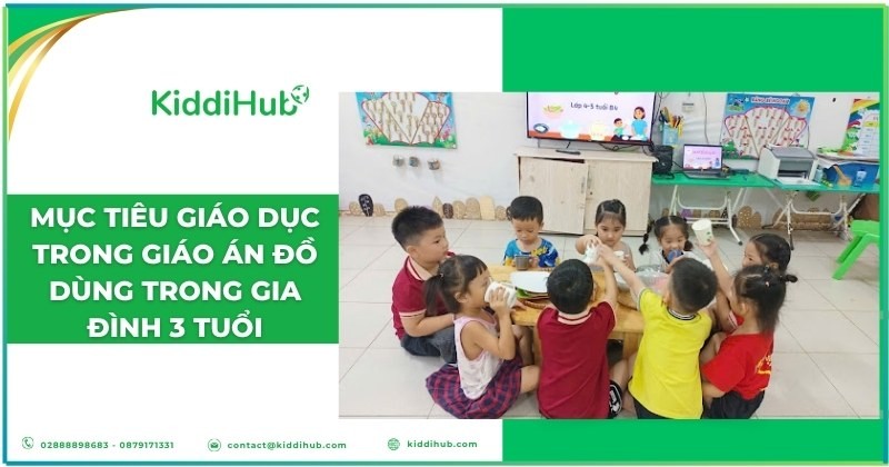 Mục tiêu giáo dục trong giáo án đồ dùng trong gia đình 3 tuổi