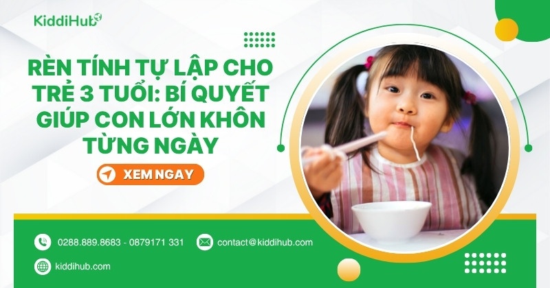 Cách rèn tính tự lập cho trẻ 3 tuổi hiệu quả, lâu dài