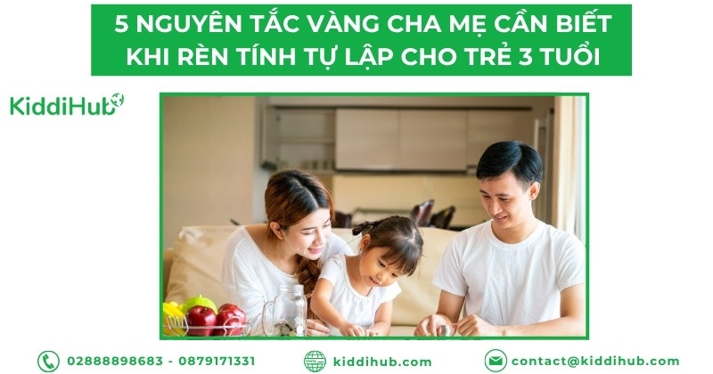 5 nguyên tắc vàng cha mẹ cần biết khi rèn tính tự lập cho trẻ 3 tuổi