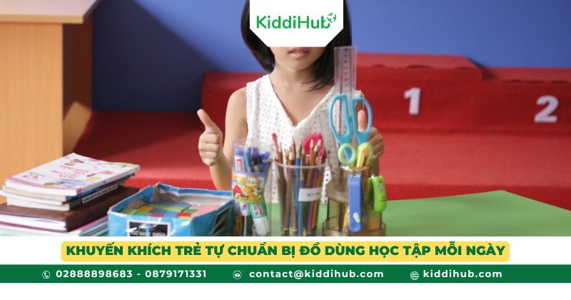 Khuyến khích trẻ tự chuẩn bị đồ dùng học tập mỗi ngày