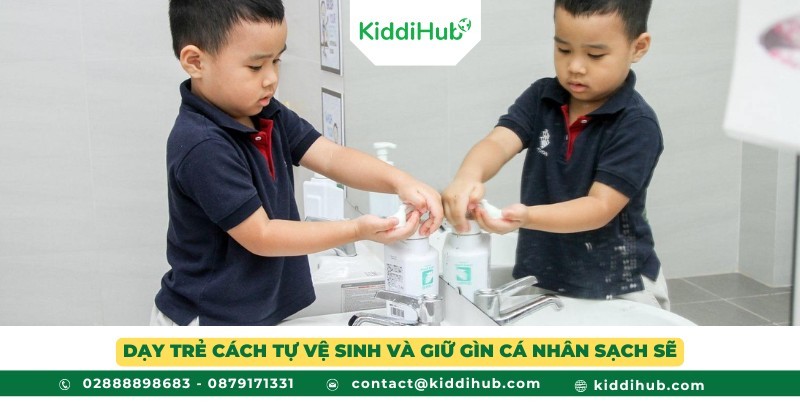 Dạy trẻ cách tự vệ sinh và giữ gìn cá nhân sạch sẽ