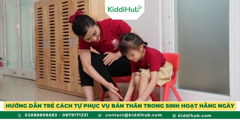 Hướng dẫn trẻ cách tự phục vụ bản thân trong sinh hoạt hằng ngày