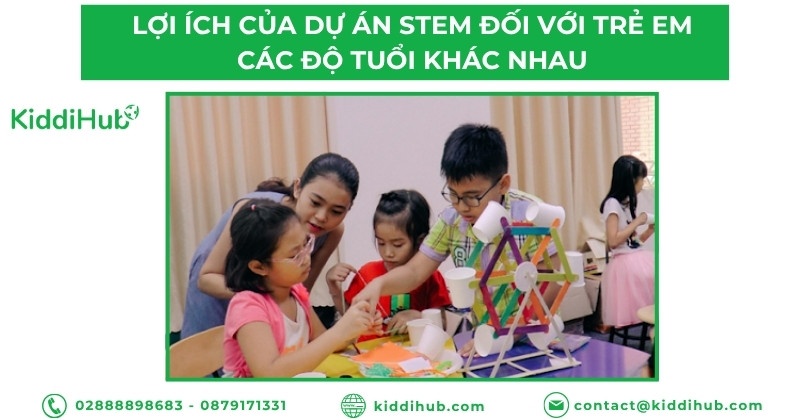 Lợi ích của dự án STEM đối với trẻ em các độ tuổi khác nhau