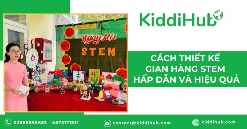 Cách thiết kế gian hàng STEM hấp dẫn và hiệu quả