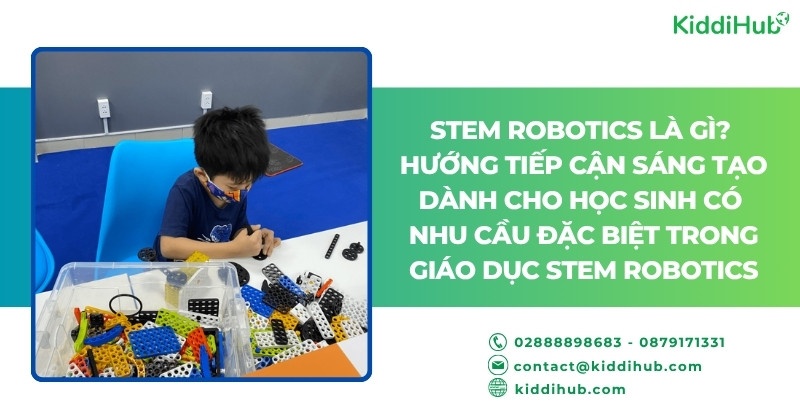 STEM Robotics là gì? Hướng tiếp cận sáng tạo dành cho học sinh có nhu cầu đặc biệt trong giáo dục STEM Robotics