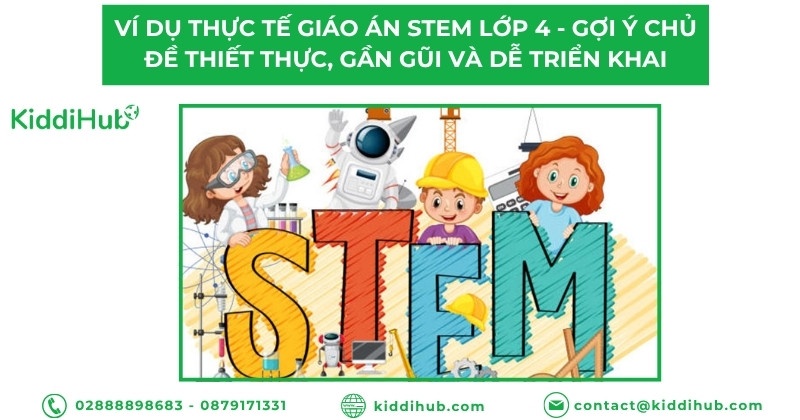 Gợi ý các giáo án STEM lớp 4 hay dễ thực hiện nhất