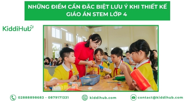 Những điểm cần lưu ý khi thiết kế giáo án STEM lớp 4