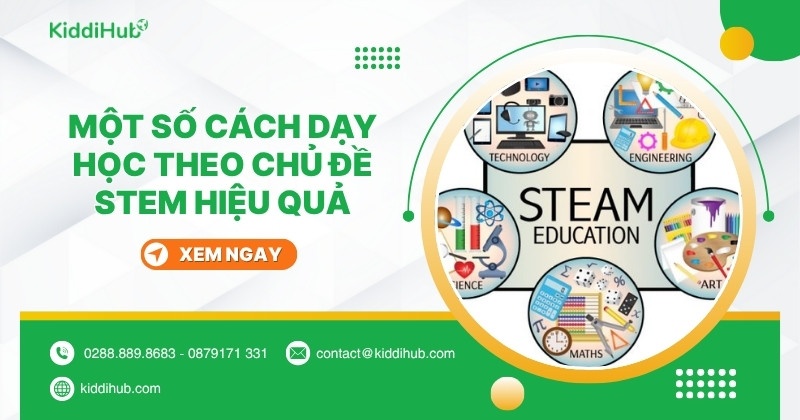 Một số cách dạy học theo chủ đề STEM hiệu quả