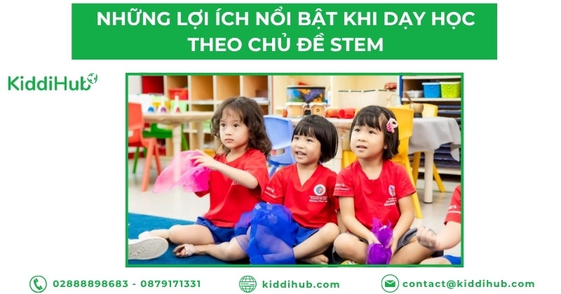 Những lợi ích nổi bật khi dạy học theo chủ đề STEM