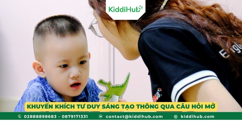 Khuyến khích tư duy sáng tạo thông qua câu hỏi mở