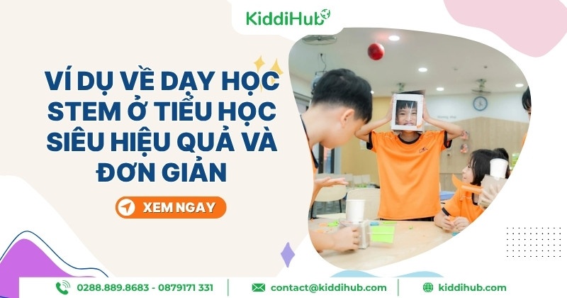 Ví dụ về dạy học STEM ở tiểu học siêu hiệu quả và đơn giản