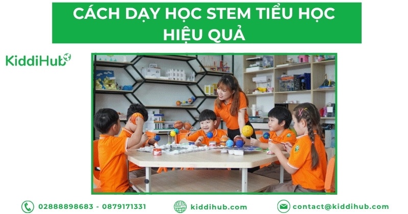 Làm thế nào để dạy học stem tiểu học hiệu quả nhất?