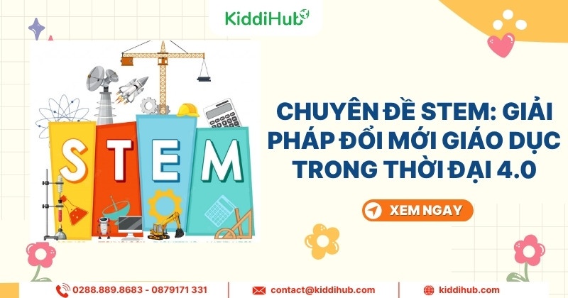 Chuyên đề STEM: Giải pháp đổi mới giáo dục trong thời đại 4.0