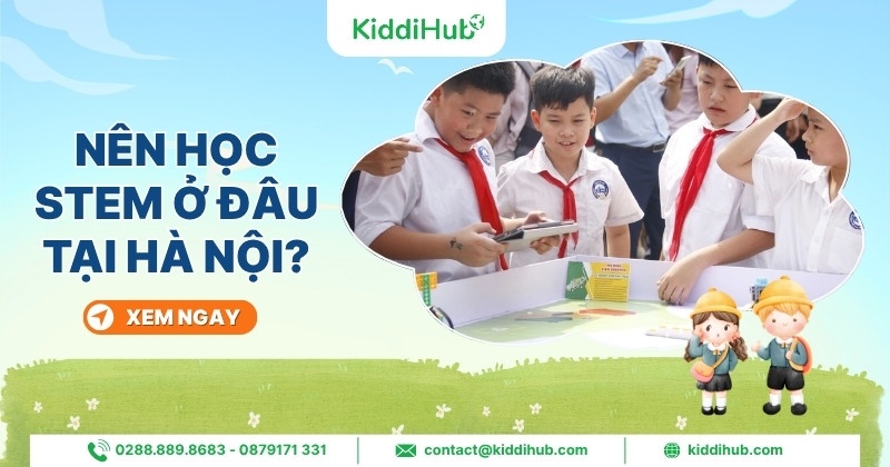 Nên học STEM ở đâu tại Hà Nội?