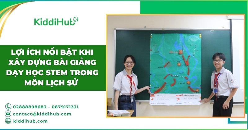 Lợi ích nổi bật khi xây dựng bài giảng dạy học STEM trong môn Lịch sử