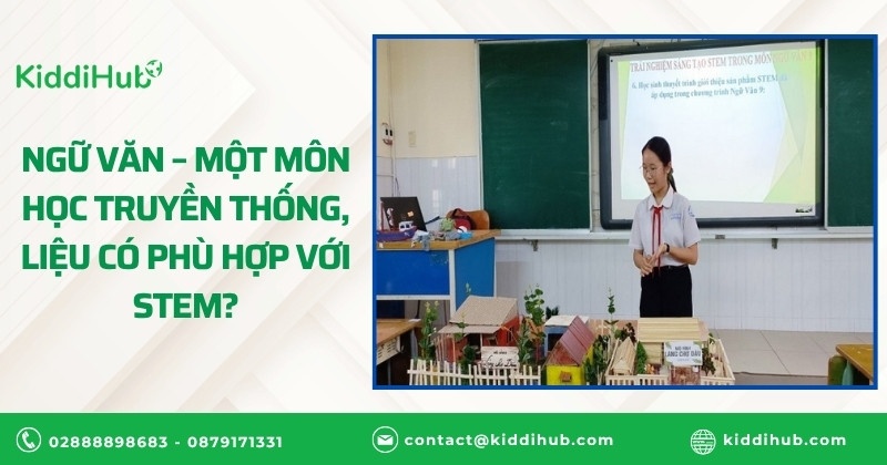 Ngữ Văn – Một môn học truyền thống, liệu có phù hợp với STEM?