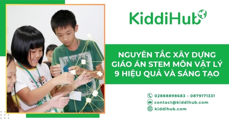 Nguyên tắc xây dựng giáo án STEM môn Vật lý 9 hiệu quả và sáng tạo