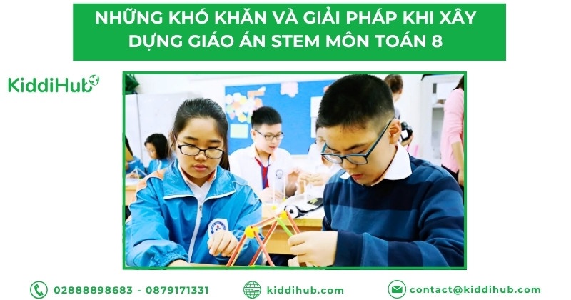Những khó khăn và giải pháp khi xây dựng giáo án STEM môn Toán 8