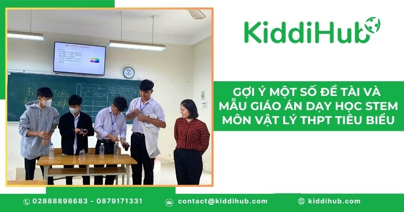 Gợi ý một số đề tài và mẫu giáo án dạy học STEM môn vật lý THPT tiêu biểu