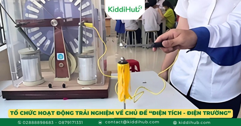 Tổ chức hoạt động trải nghiệm về chủ đề “Điện tích - Điện trường”