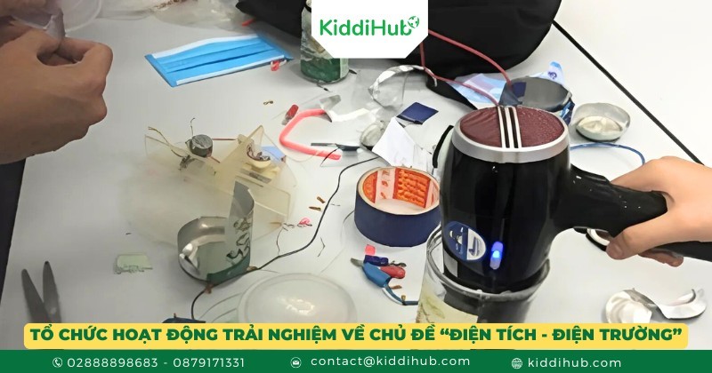 Tổ chức hoạt động trải nghiệm về chủ đề “Điện tích - Điện trường”