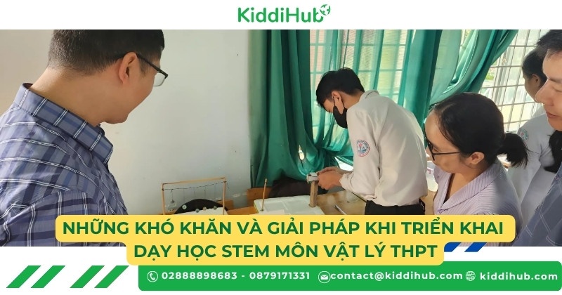 Những khó khăn và giải pháp khi triển khai dạy học STEM môn Vật lý THPT