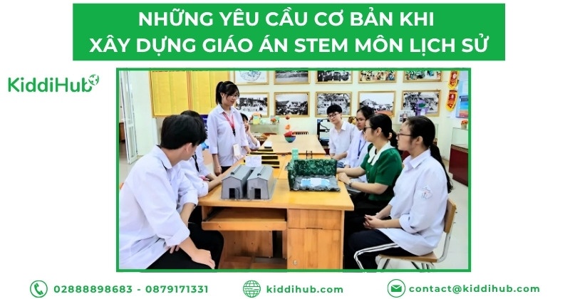Những yêu cầu cơ bản khi xây dựng giáo án STEM môn Lịch sử