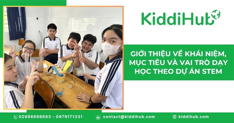 Giới thiệu về khái niệm, mục tiêu và vai trò dạy học theo dự án STEM