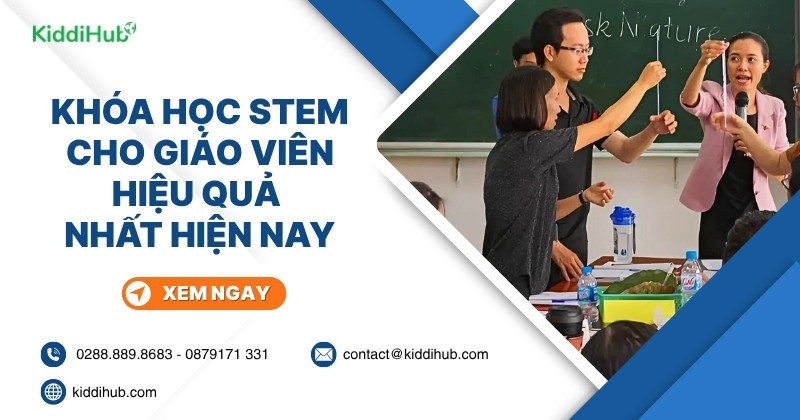 Khóa học STEM cho giáo viên hiệu quả nhất hiện nay