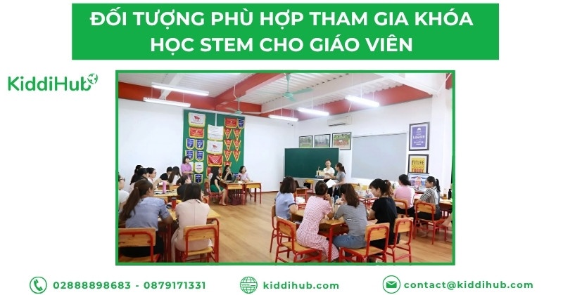 Đối tượng phù hợp tham gia khóa học STEM cho giáo viên
