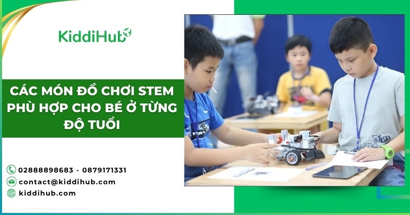 Các món đồ chơi STEM phù hợp cho bé ở từng độ tuổi