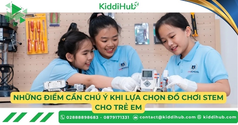 Những điểm cần chú ý khi lựa chọn đồ chơi STEM cho trẻ em