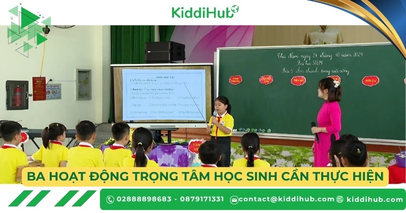 Ba hoạt động trọng tâm học sinh cần thực hiện