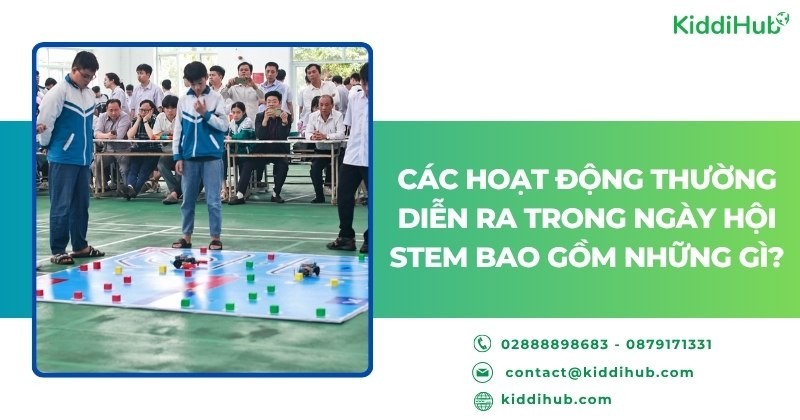 Các hoạt động thường diễn ra trong ngày hội STEM bao gồm những gì?