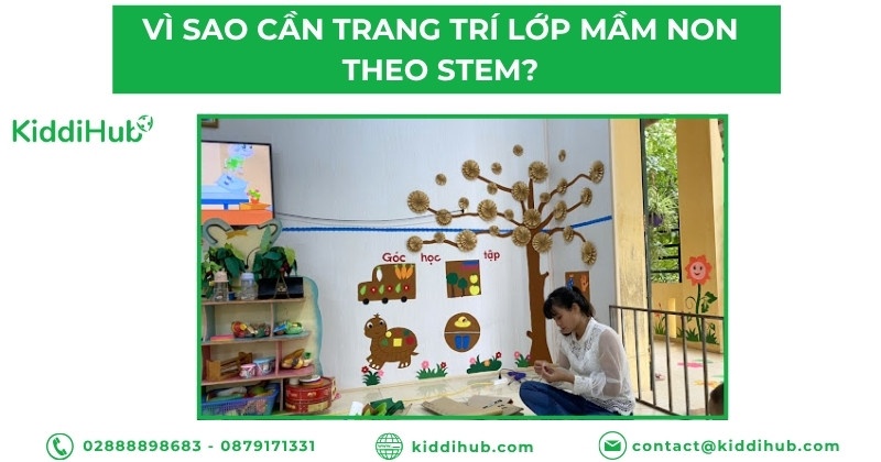Vì sao cần trang trí lớp mầm non theo STEM?