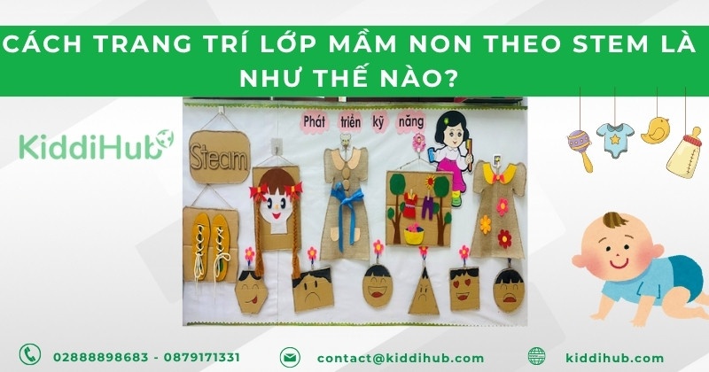 Cách trang trí lớp mầm non theo STEM là như thế nào?