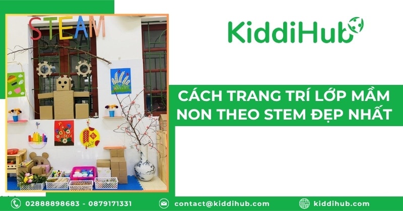 Cách trang trí lớp mầm non theo STEM đẹp nhất