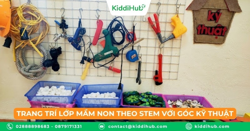 Trang trí lớp mầm non theo STEM với góc kỹ thuật: Không gian sáng tạo cho đôi tay khéo léo của trẻ