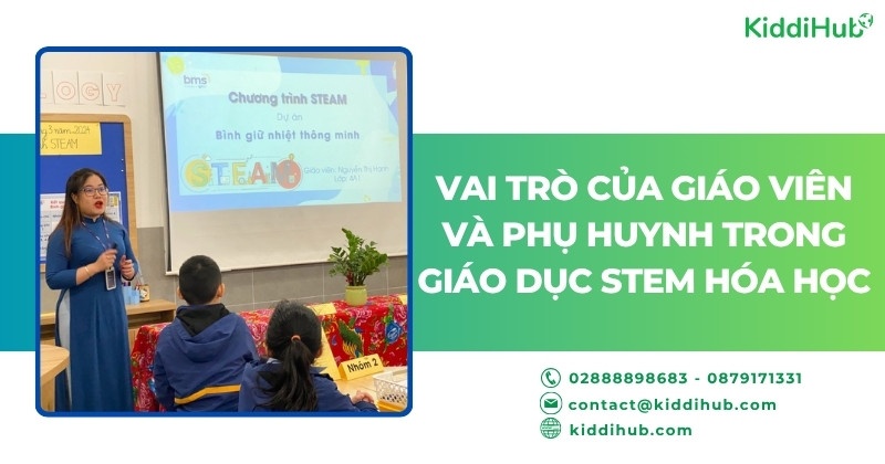 Vai trò của giáo viên và phụ huynh trong giáo dục STEM hóa học