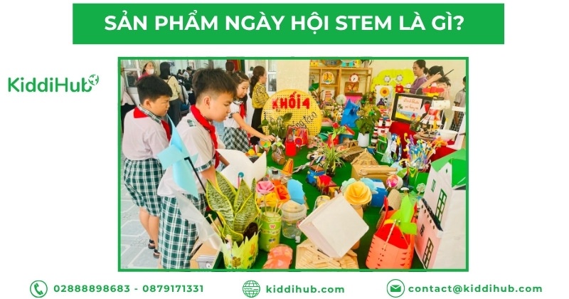 Sản phẩm ngày hội STEM là gì?