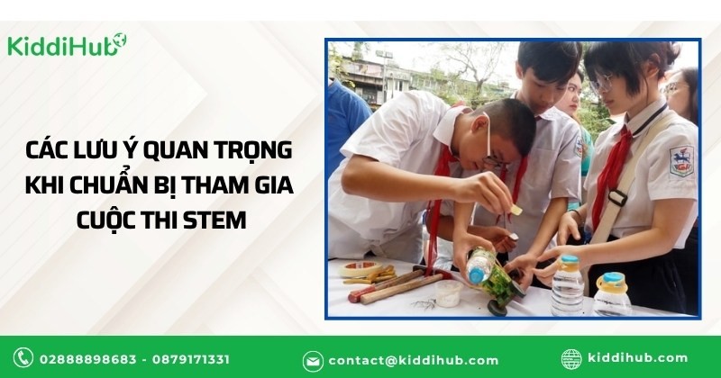Các lưu ý quan trọng khi chuẩn bị tham gia cuộc thi STEM