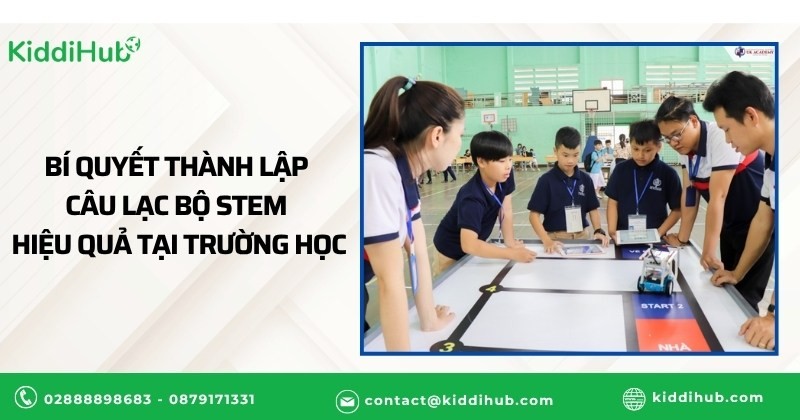 Bí quyết thành lập câu lạc bộ STEM hiệu quả tại trường học