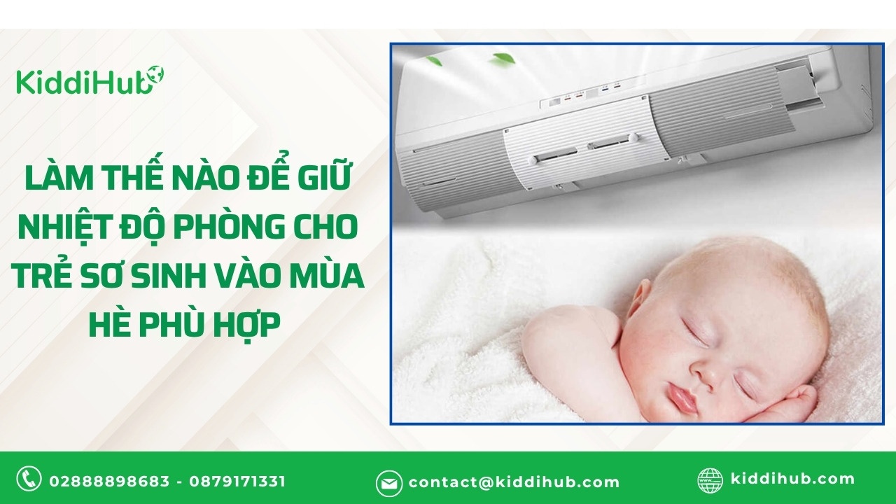 Làm thế nào để giữ nhiệt độ phòng cho trẻ sơ sinh vào mùa hè phù hợp 