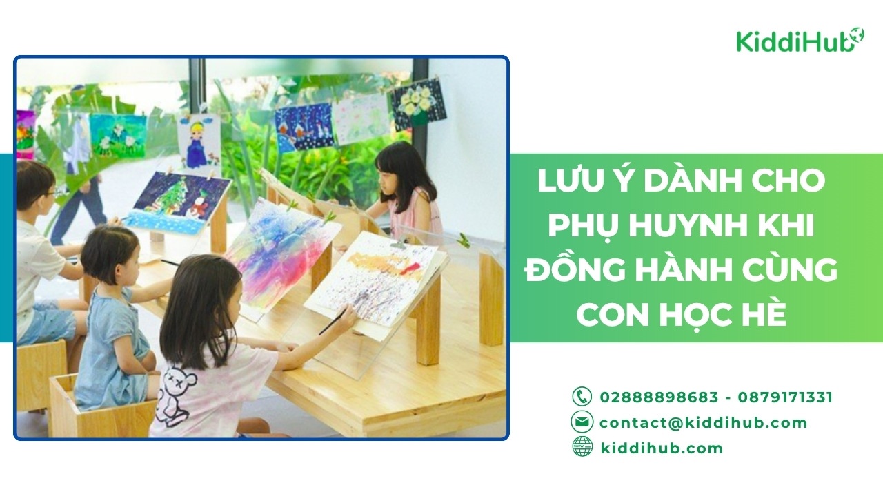 Lưu ý dành cho phụ huynh khi đồng hành cùng con học hè