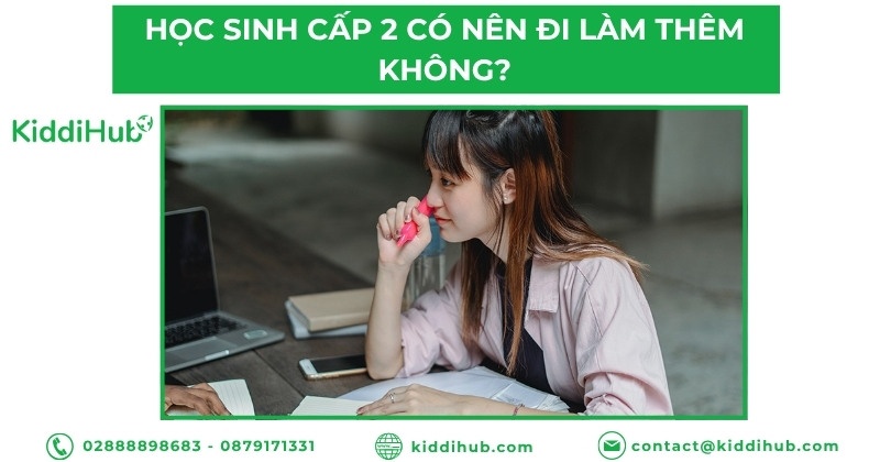 Học sinh cấp 2 có nên đi làm thêm không?