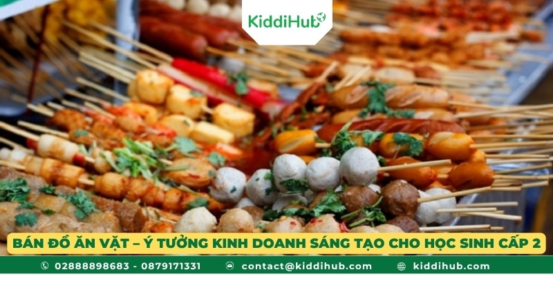 Bán đồ ăn vặt – Ý tưởng kinh doanh sáng tạo cho học sinh cấp 2