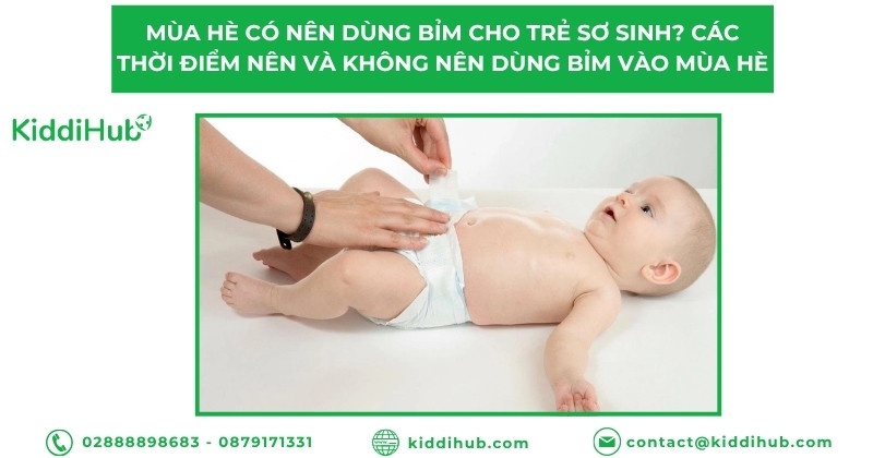 Mùa hè có nên dùng bỉm cho trẻ sơ sinh? Các thời điểm nên và không nên dùng bỉm vào mùa hè