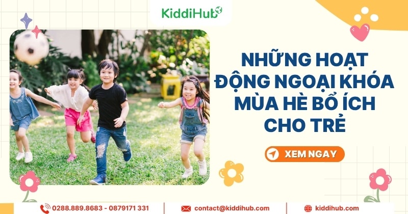 Những hoạt động ngoại khóa mùa hè bổ ích cho trẻ