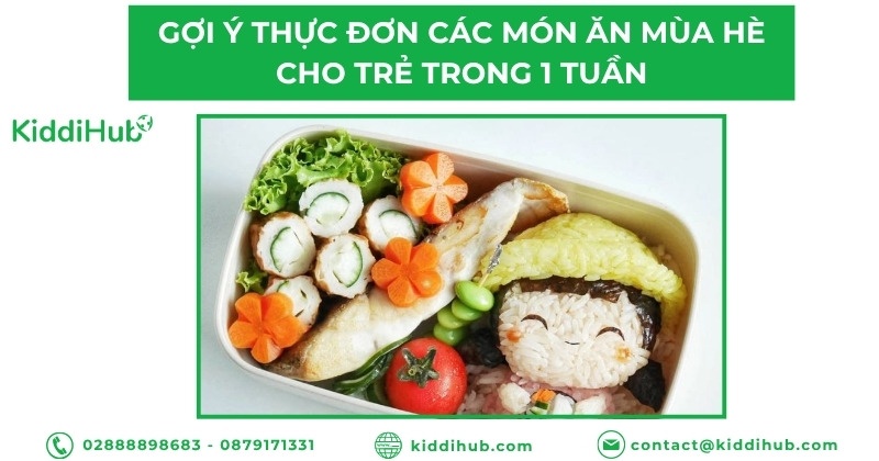 Gợi ý thực đơn các món ăn mùa hè cho trẻ trong 1 tuần